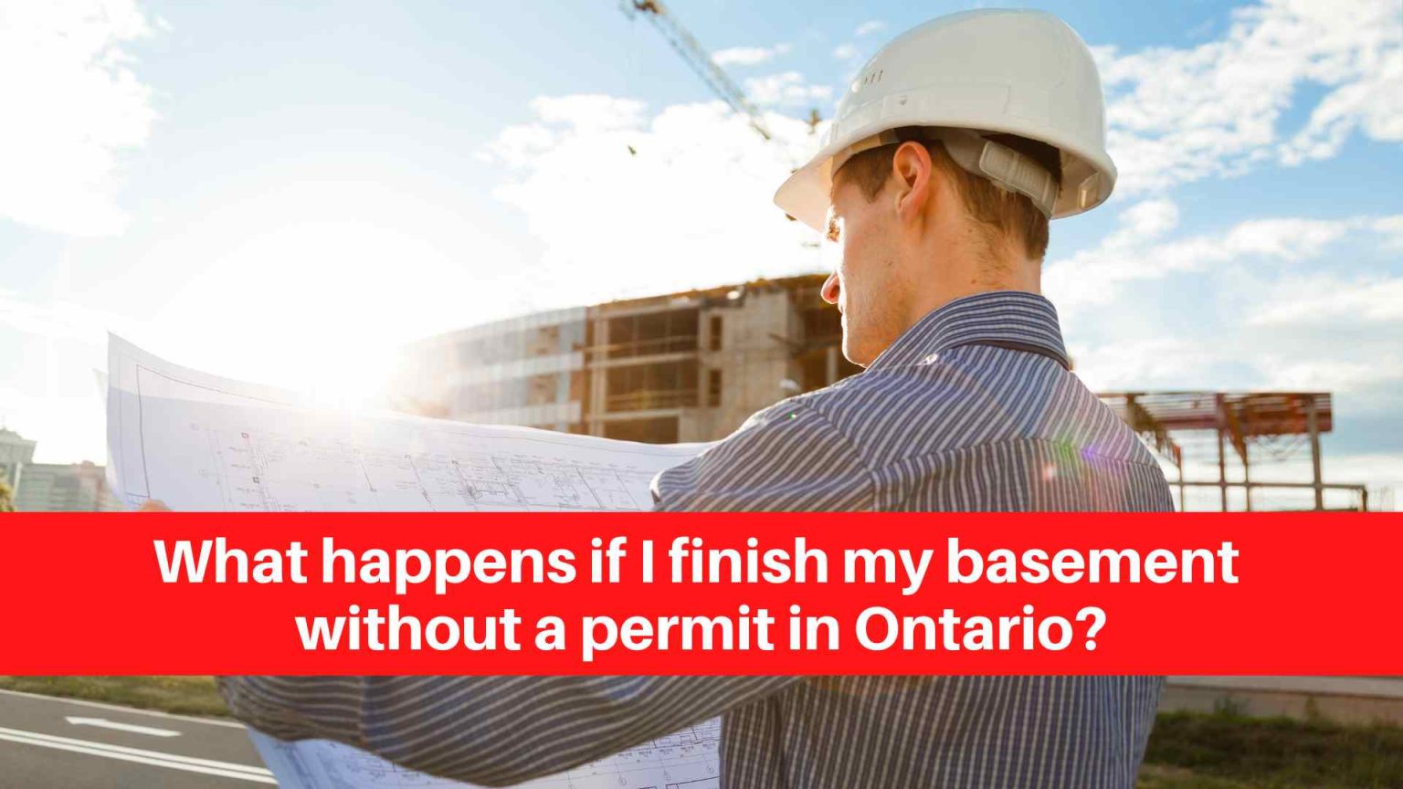 what-happens-if-i-finish-my-basement-without-a-permit-in-ontario